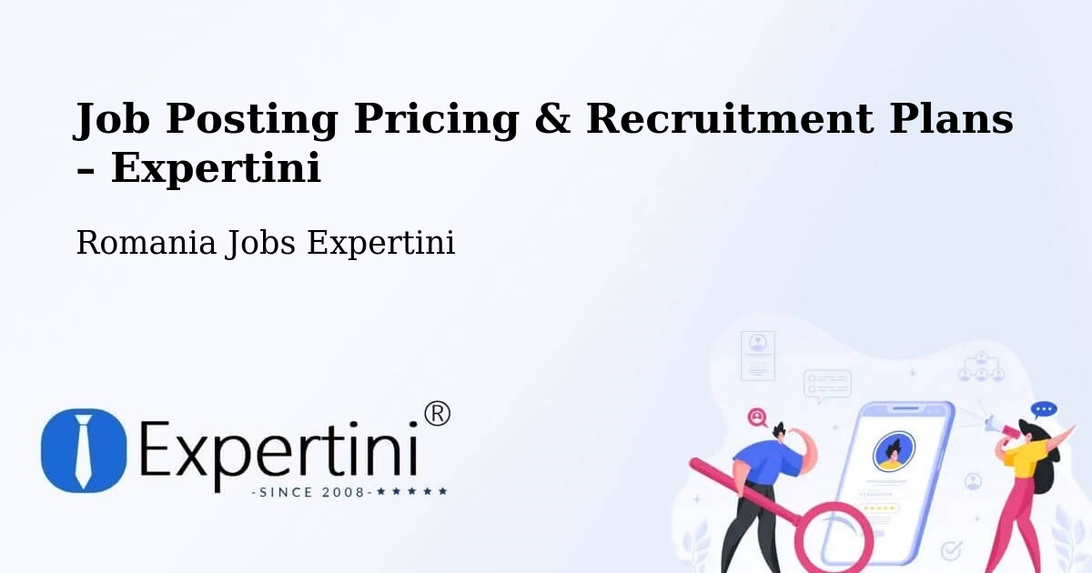 Job Posting Pricing & Recruitment Plans – Ploieşti - Ploieşti, Romania Jobs Expertini