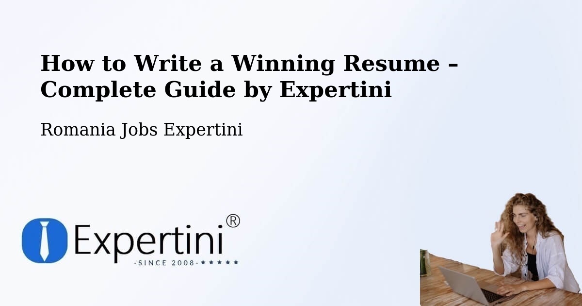 Resume Writing Guide for Job Seekers – Ploieşti - Ploieşti, Romania Jobs Expertini